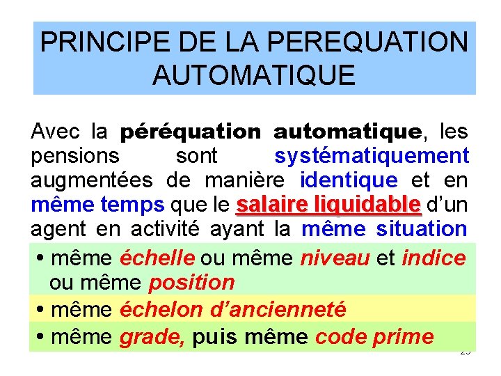 PRINCIPE DE LA PEREQUATION AUTOMATIQUE Avec la péréquation automatique, les pensions sont systématiquement augmentées