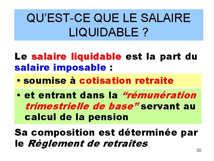 QU’EST-CE QUE LE SALAIRE LIQUIDABLE ? Le salaire liquidable est la part du salaire