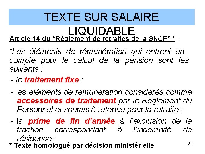 TEXTE SUR SALAIRE LIQUIDABLE Article 14 du “Règlement de retraites de la SNCF” * TEXTE SUR SALAIRE LIQUIDABLE Article 14 du “Règlement de retraites de la SNCF” *