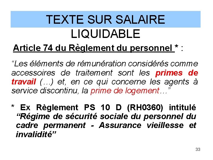 TEXTE SUR SALAIRE LIQUIDABLE Article 74 du Règlement du personnel * : “Les éléments