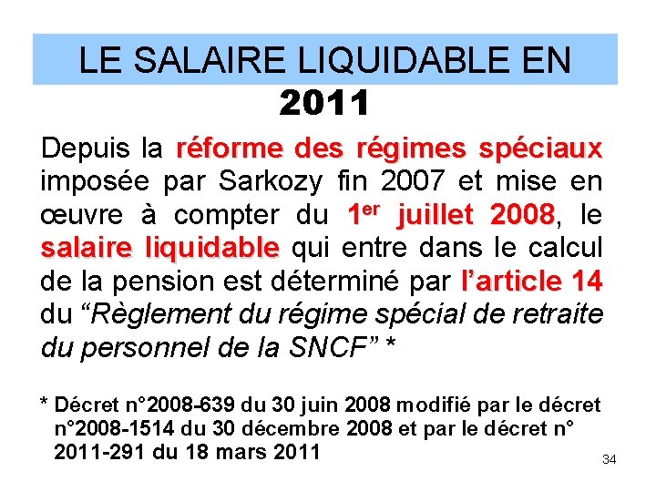 LE SALAIRE LIQUIDABLE EN 2011 Depuis la réforme des régimes spéciaux imposée par Sarkozy