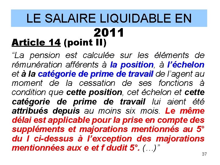 LE SALAIRE LIQUIDABLE EN 2011 Article 14 (point II) “La pension est calculée sur