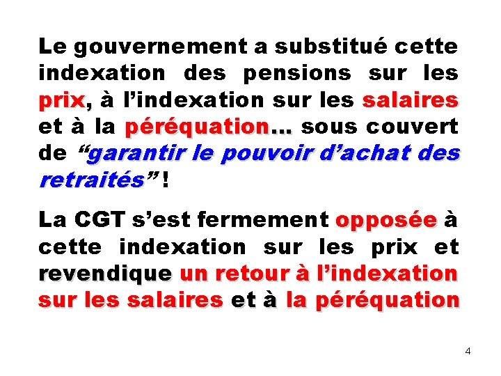 Le gouvernement a substitué cette indexation des pensions sur les prix, à l’indexation sur