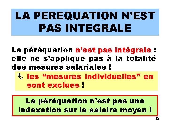 LA PEREQUATION N’EST PAS INTEGRALE La péréquation n’est pas intégrale : elle ne s’applique