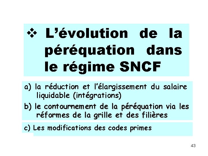  L’évolution de la péréquation dans le régime SNCF a) la réduction et l’élargissement