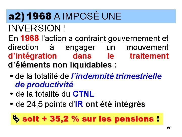 a 2) 1968 A IMPOSÉ UNE INVERSION ! En 1968 l’action a contraint gouvernement