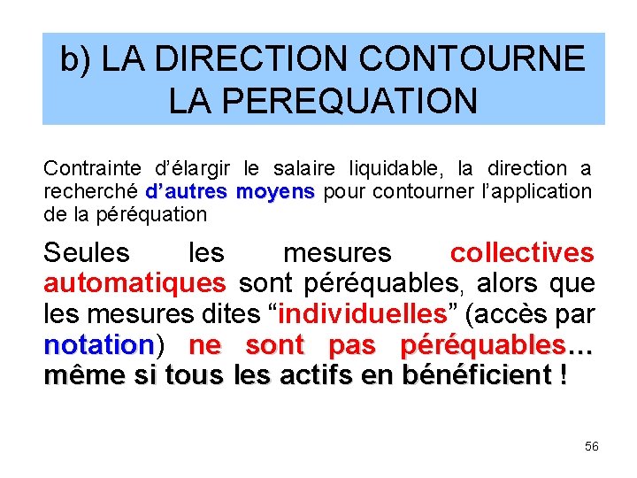 b) LA DIRECTION CONTOURNE LA PEREQUATION Contrainte d’élargir le salaire liquidable, la direction a