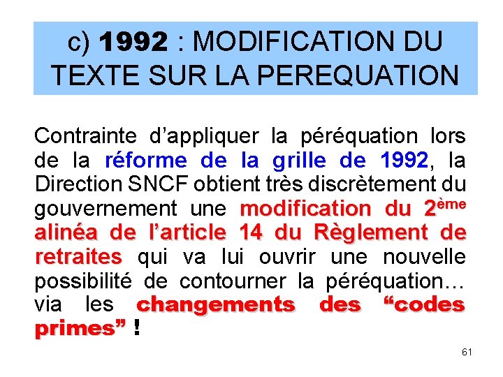 c) 1992 : MODIFICATION DU TEXTE SUR LA PEREQUATION Contrainte d’appliquer la péréquation lors