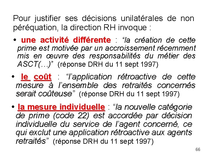 Pour justifier ses décisions unilatérales de non péréquation, la direction RH invoque : une