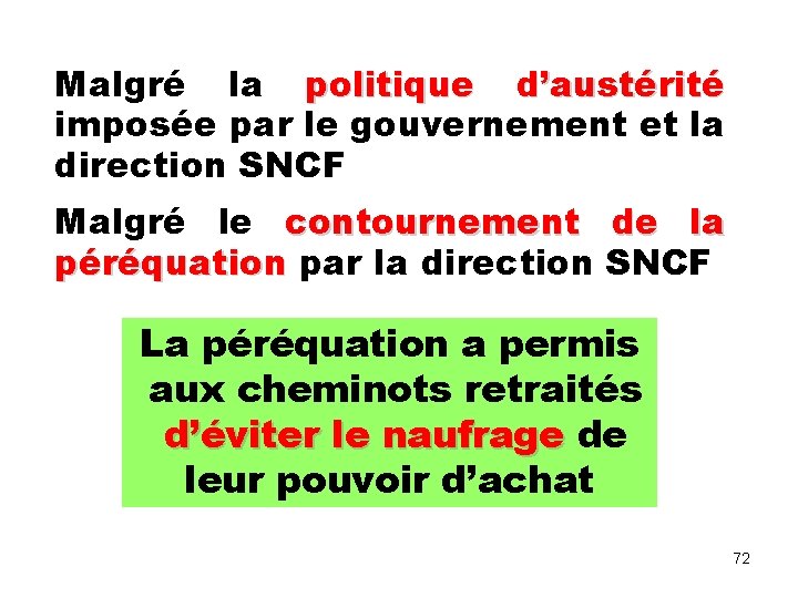 Malgré la politique d’austérité imposée par le gouvernement et la direction SNCF Malgré le