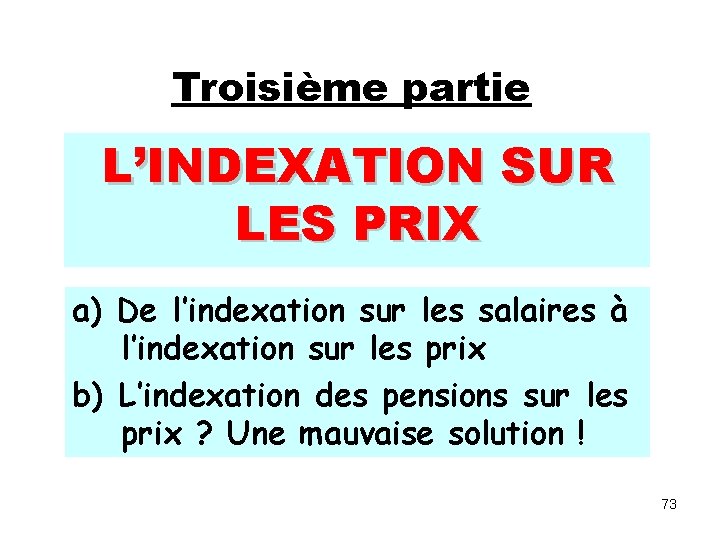 Troisième partie L’INDEXATION SUR LES PRIX a) De l’indexation sur les salaires à l’indexation