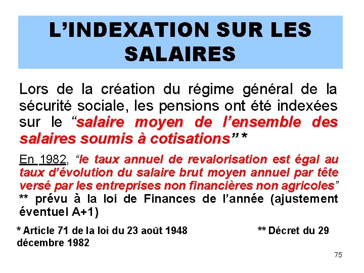 L’INDEXATION SUR LES SALAIRES Lors de la création du régime général de la sécurité