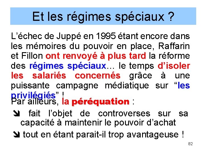 Et les régimes spéciaux ? L’échec de Juppé en 1995 étant encore dans les