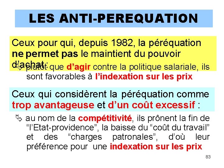 LES ANTI-PEREQUATION Ceux pour qui, depuis 1982, la péréquation ne permet pas le maintient