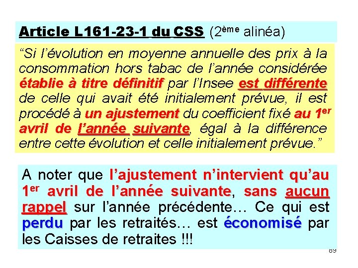 Article L 161 -23 -1 du CSS (2ème alinéa) “Si l’évolution en moyenne annuelle