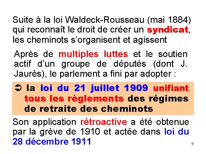 Suite à la loi Waldeck-Rousseau (mai 1884) qui reconnaît le droit de créer un