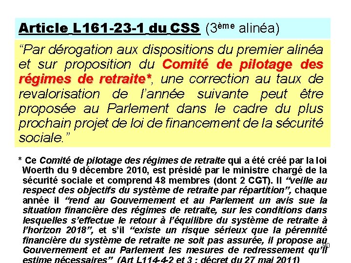 Article L 161 -23 -1 du CSS (3ème alinéa) “Par dérogation aux dispositions du