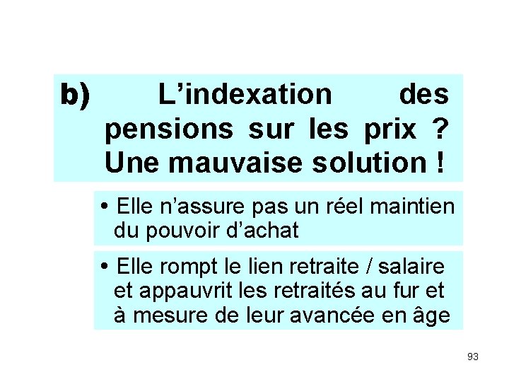 b) L’indexation des pensions sur les prix ? Une mauvaise solution ! Elle n’assure