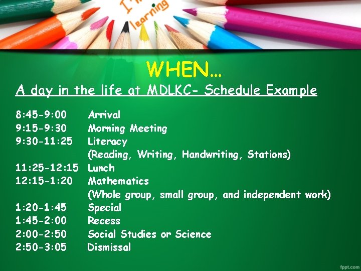 WHEN… A day in the life at MDLKC- Schedule Example 8: 45 -9: 00