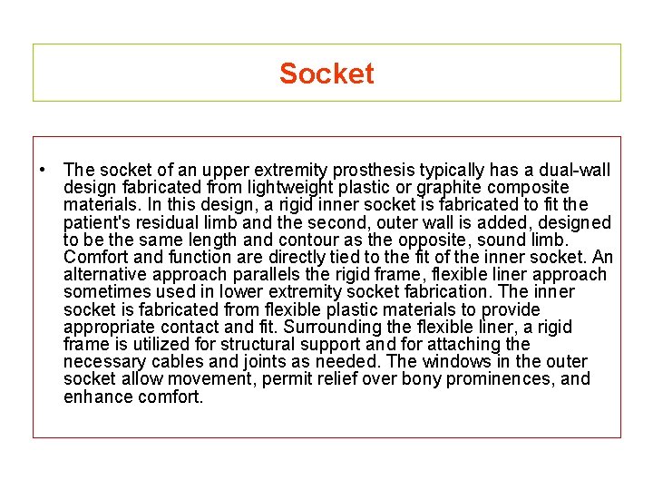 Socket • The socket of an upper extremity prosthesis typically has a dual-wall design