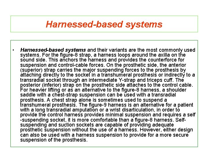 Harnessed-based systems • Harnessed-based systems and their variants are the most commonly used systems.