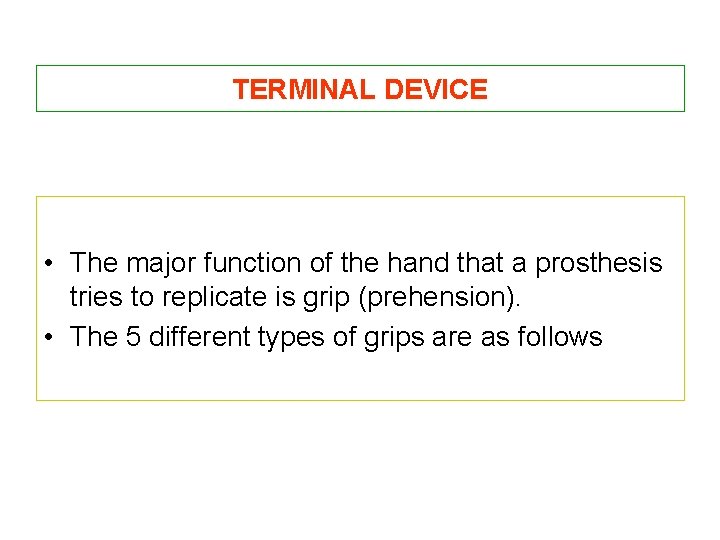 TERMINAL DEVICE • The major function of the hand that a prosthesis tries to