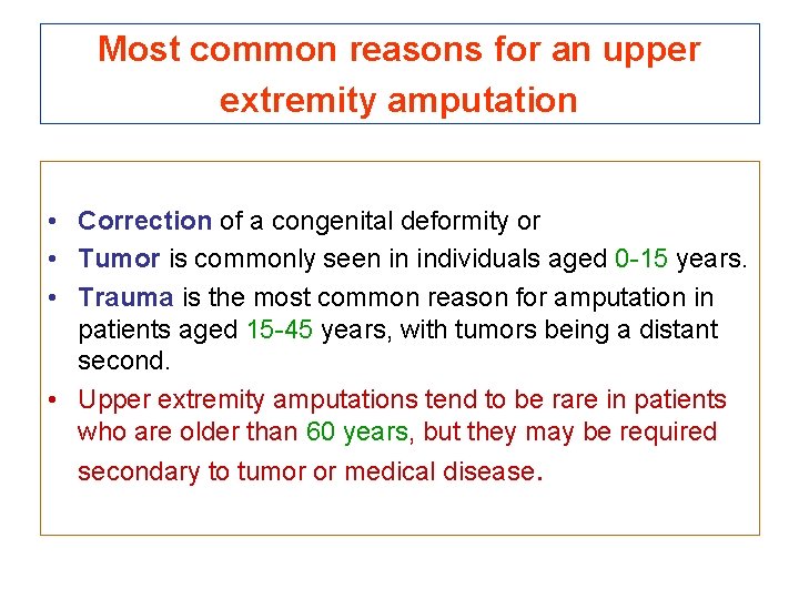 Most common reasons for an upper extremity amputation • Correction of a congenital deformity