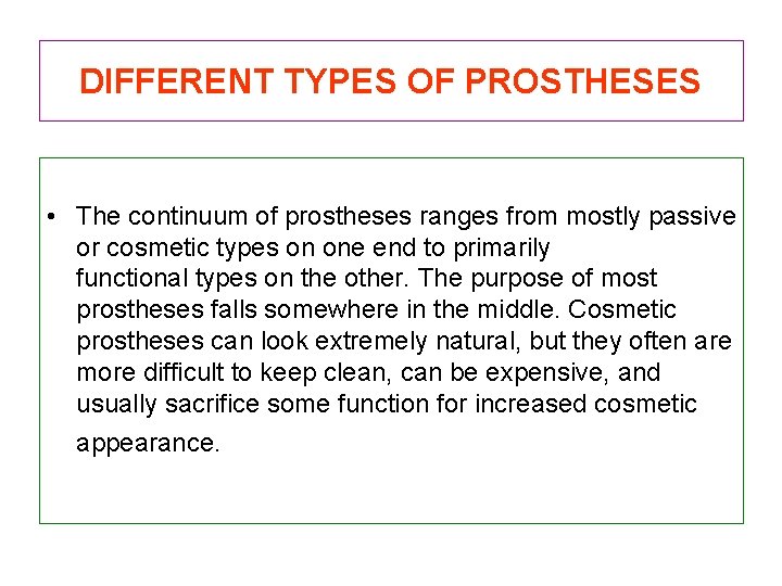 DIFFERENT TYPES OF PROSTHESES • The continuum of prostheses ranges from mostly passive or