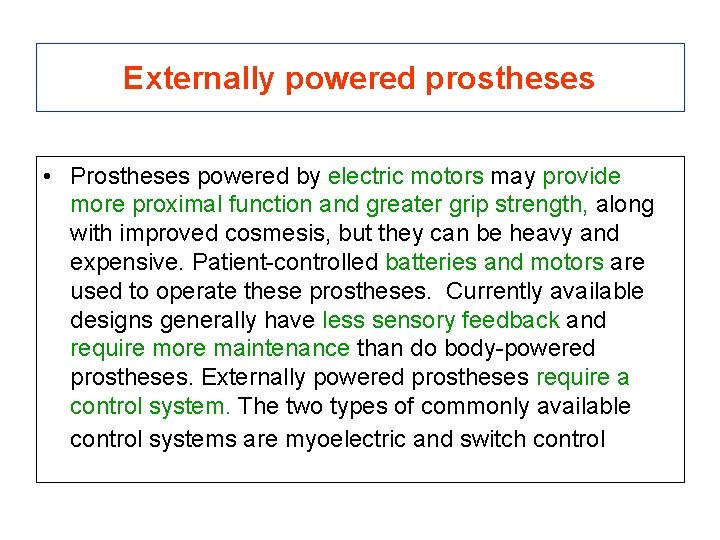 Externally powered prostheses • Prostheses powered by electric motors may provide more proximal function