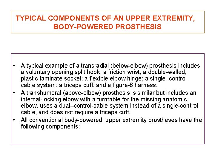 TYPICAL COMPONENTS OF AN UPPER EXTREMITY, BODY-POWERED PROSTHESIS • A typical example of a