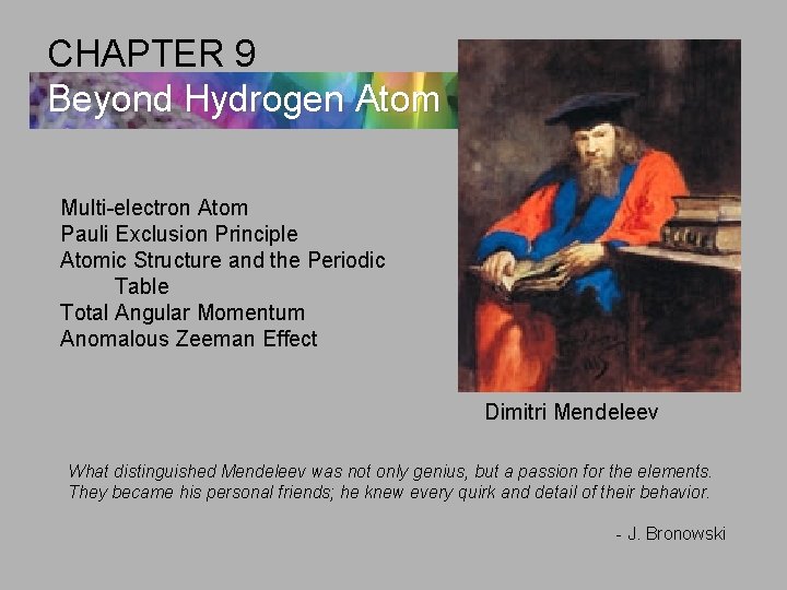 CHAPTER 9 Beyond Hydrogen Atom Multi-electron Atom Pauli Exclusion Principle Atomic Structure and the