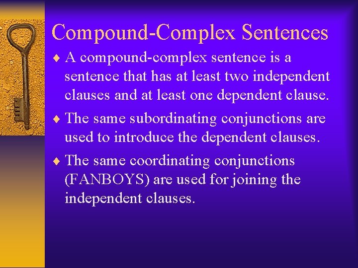 Compound-Complex Sentences A compound-complex sentence is a sentence that has at least two independent