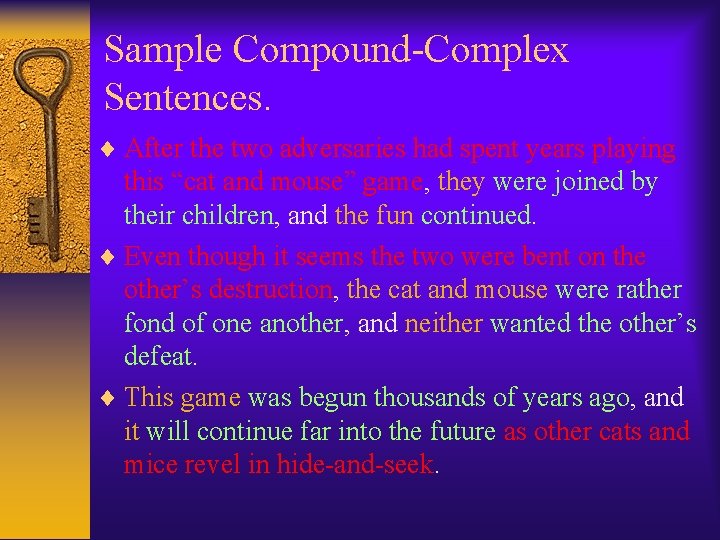 Sample Compound-Complex Sentences. After the two adversaries had spent years playing this “cat and