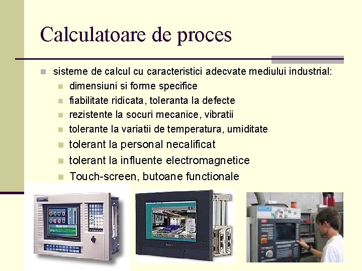 Calculatoare de proces n sisteme de calcul cu caracteristici adecvate mediului industrial: n n