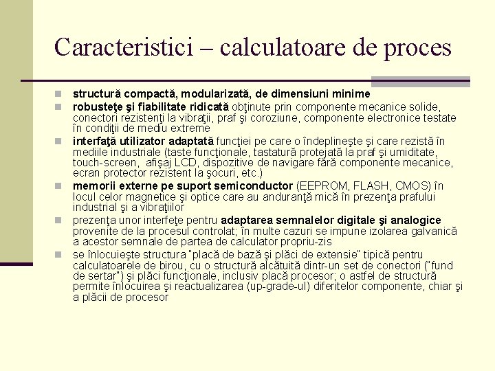 Caracteristici – calculatoare de proces n n n structură compactă, modularizată, de dimensiuni minime