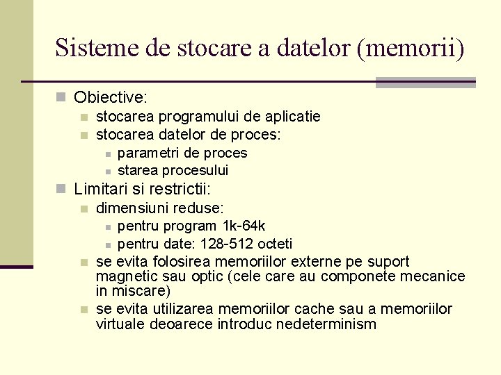 Sisteme de stocare a datelor (memorii) n Obiective: n stocarea programului de aplicatie n