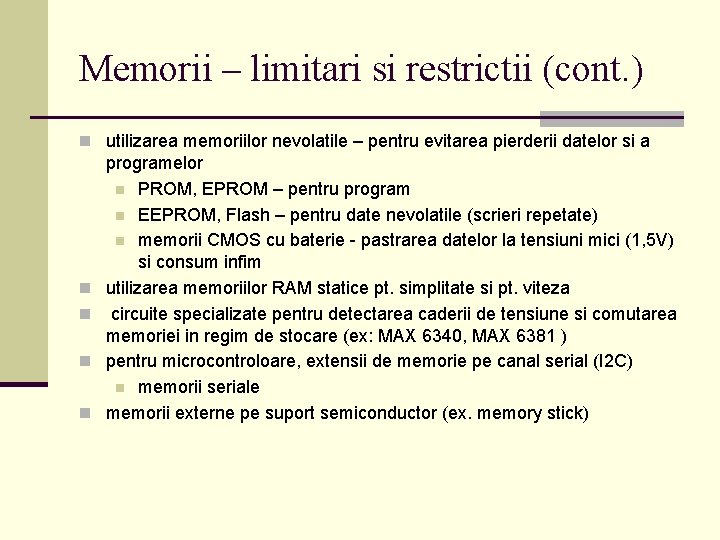 Memorii – limitari si restrictii (cont. ) n utilizarea memoriilor nevolatile – pentru evitarea