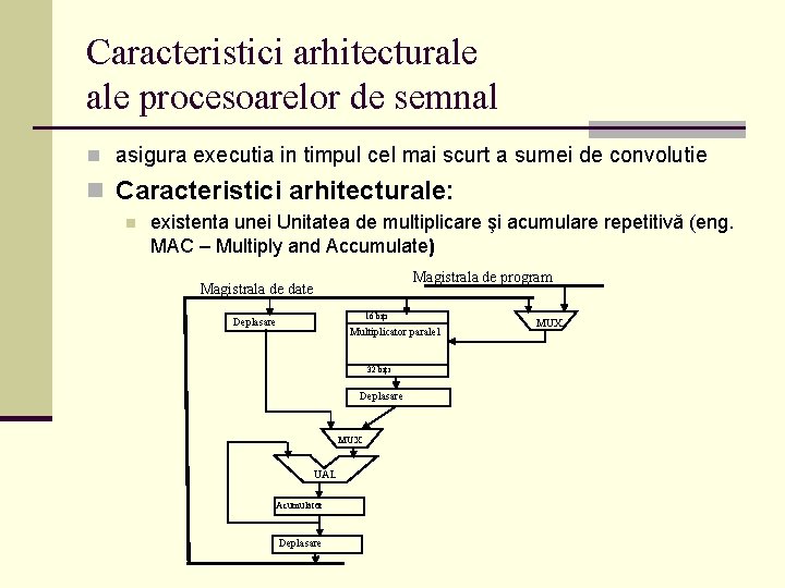 Caracteristici arhitecturale procesoarelor de semnal n asigura executia in timpul cel mai scurt a