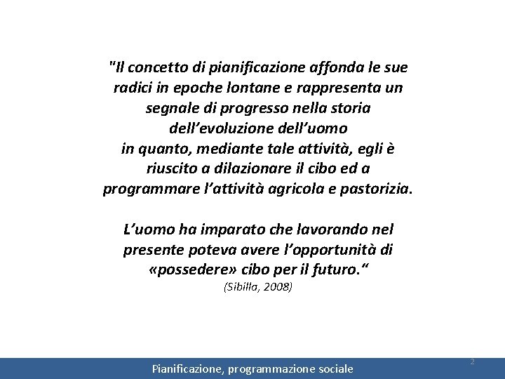 "Il concetto di pianificazione affonda le sue radici in epoche lontane e rappresenta un