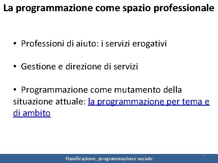 La programmazione come spazio professionale • Professioni di aiuto: i servizi erogativi • Gestione