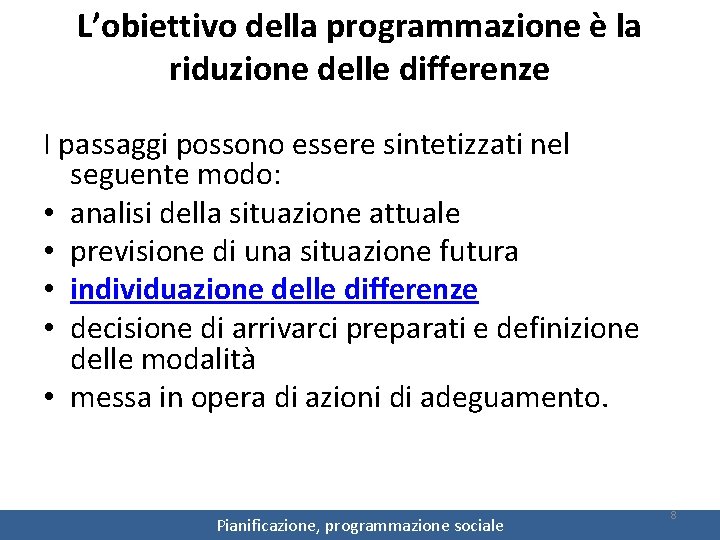 L’obiettivo della programmazione è la riduzione delle differenze I passaggi possono essere sintetizzati nel