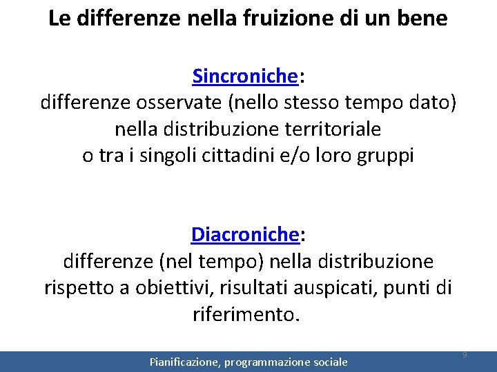 Le differenze nella fruizione di un bene Sincroniche: differenze osservate (nello stesso tempo dato)