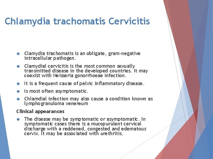 Chlamydia trachomatis Cervicitis Clamydia trachomatis is an obligate, gram-negative intracellular pathogen. Clamydial cervicitis is