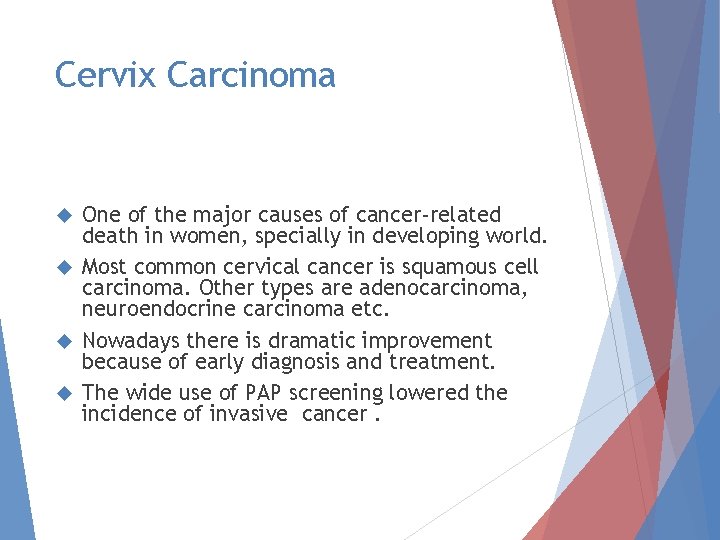 Cervix Carcinoma One of the major causes of cancer-related death in women, specially in