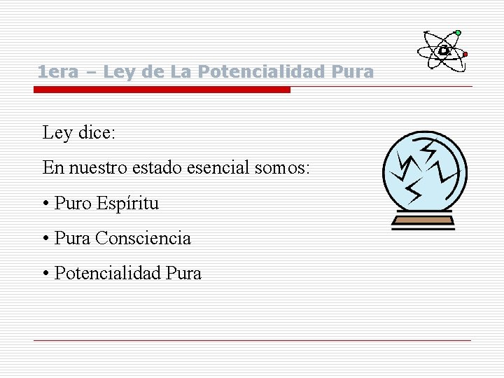 1 era – Ley de La Potencialidad Pura Ley dice: En nuestro estado esencial