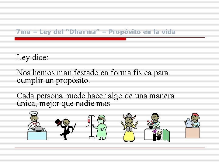 7 ma – Ley del “Dharma” – Propósito en la vida Ley dice: Nos