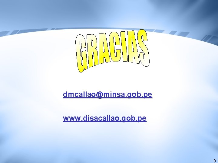 dmcallao@minsa. gob. pe www. disacallao. gob. pe 9 dmcallao@minsa. gob. pe www. disacallao. gob. pe 9