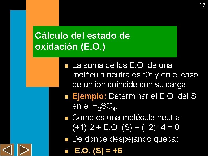 13 Cálculo del estado de oxidación (E. O. ) n n n La suma