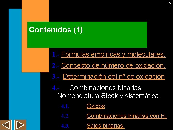 2 Contenidos (1) 1. - Fórmulas empíricas y moleculares. 2. - Concepto de número