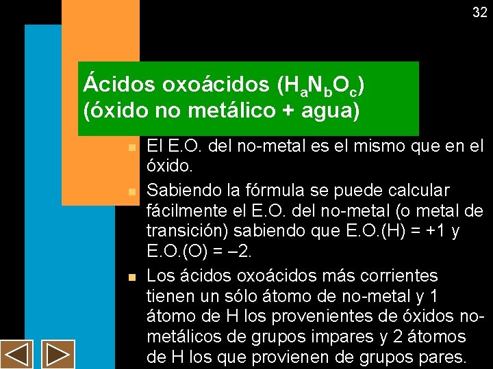 32 Ácidos oxoácidos (Ha. Nb. Oc) (óxido no metálico + agua) n n n